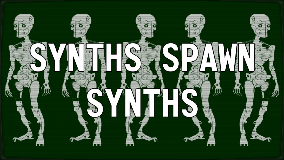 Synths Spawn Synths