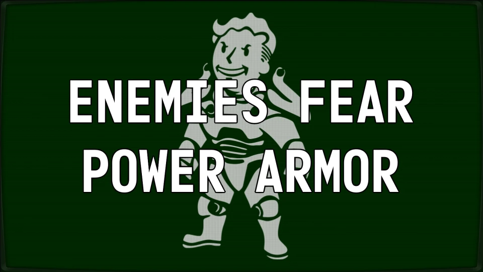 Враги бояться силовой брони / Enemies Fear Power Armor
